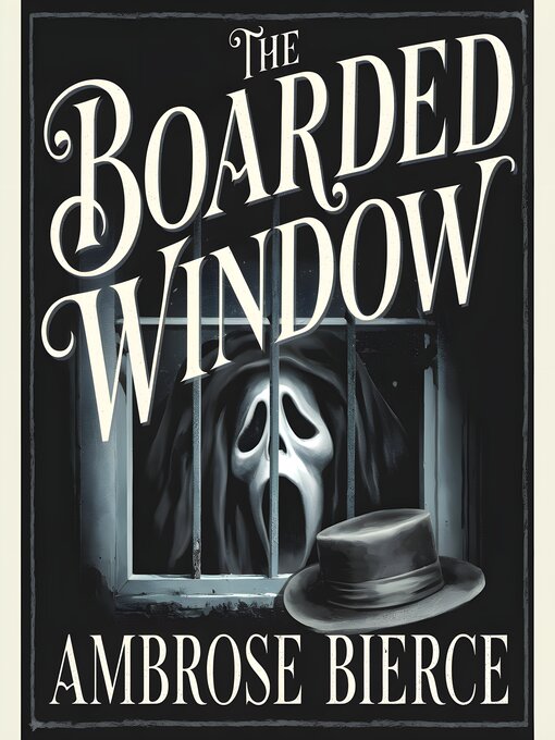 Title details for The Boarded Window by Ambrose Bierce - Wait list